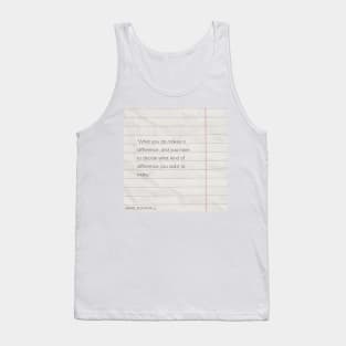 "What you do makes a difference, and you have to decide what kind of difference you want to make." - Jane Goodall Motivational Quote Tank Top